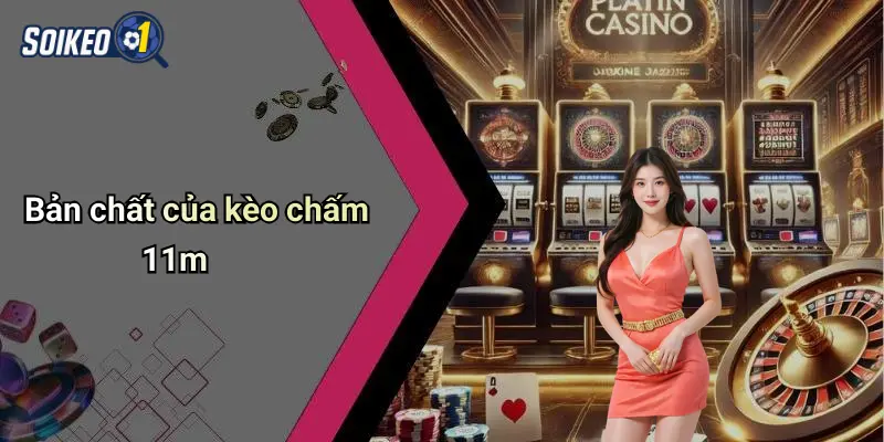 Bản chất của kèo chấm 11m
