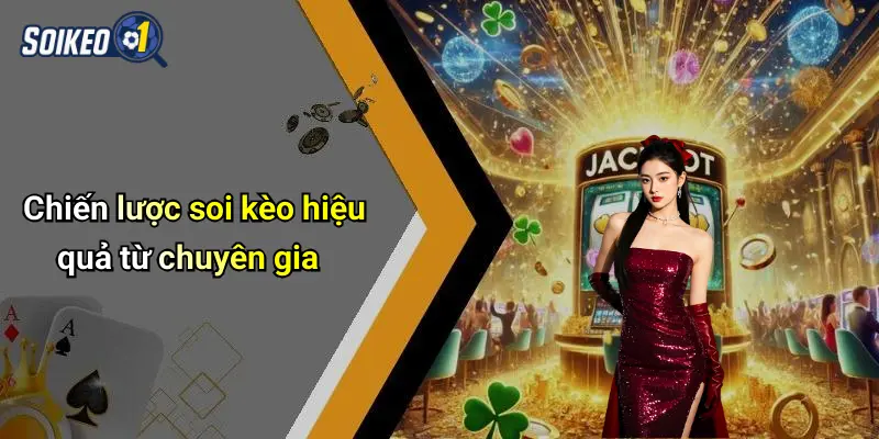 Chiến lược soi kèo hiệu quả từ chuyên gia