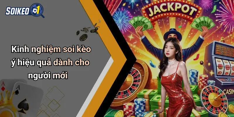 Kinh nghiệm soi kèo ý hiệu quả dành cho người mới