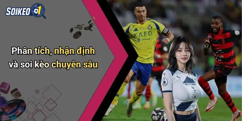 Phân tích, nhận định và soi kèo chuyên sâu
