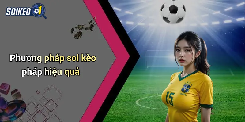 Phương pháp soi kèo pháp hiệu quả