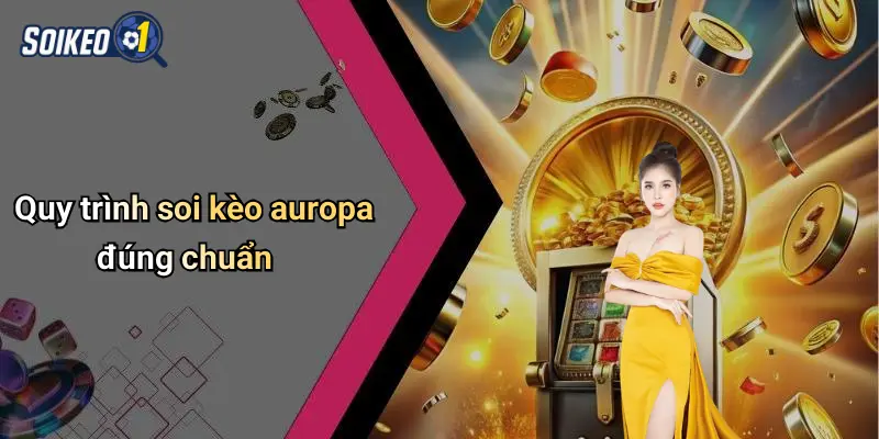 Quy trình soi kèo auropa đúng chuẩn