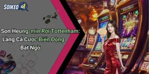 Son Heung-min Rời Tottenham: Làng Cá Cược Biến Động Bất Ngờ