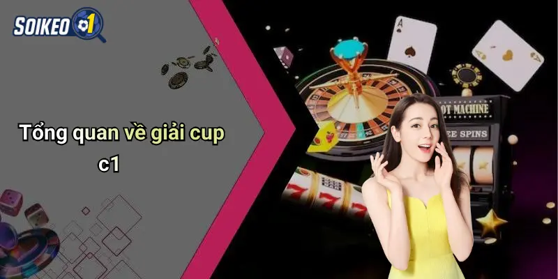 Tổng quan về giải cup c1