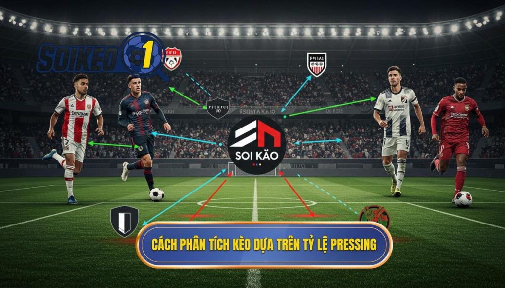 Cách phân tích kèo dựa trên tỷ lệ pressing