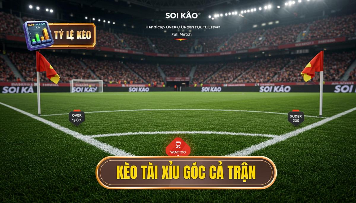 Kèo tài xỉu góc cả trận