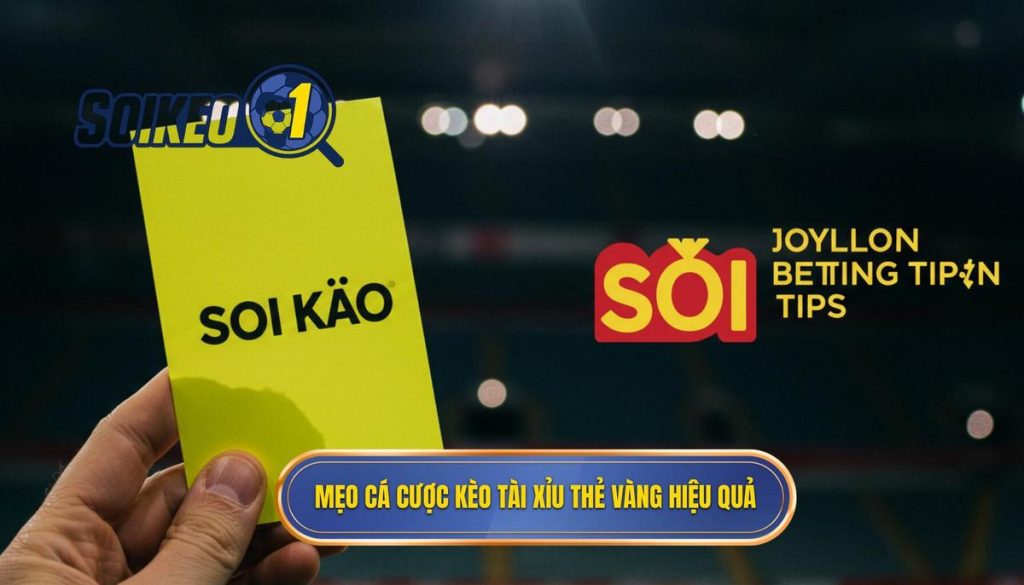 Mẹo cá cược kèo tài xỉu thẻ vàng hiệu quả