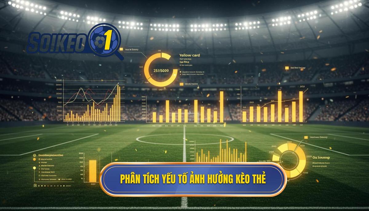 Phân Tích Đa Chiều Các Yếu Tố Ảnh Hưởng Đến Kèo Thẻ Vàng