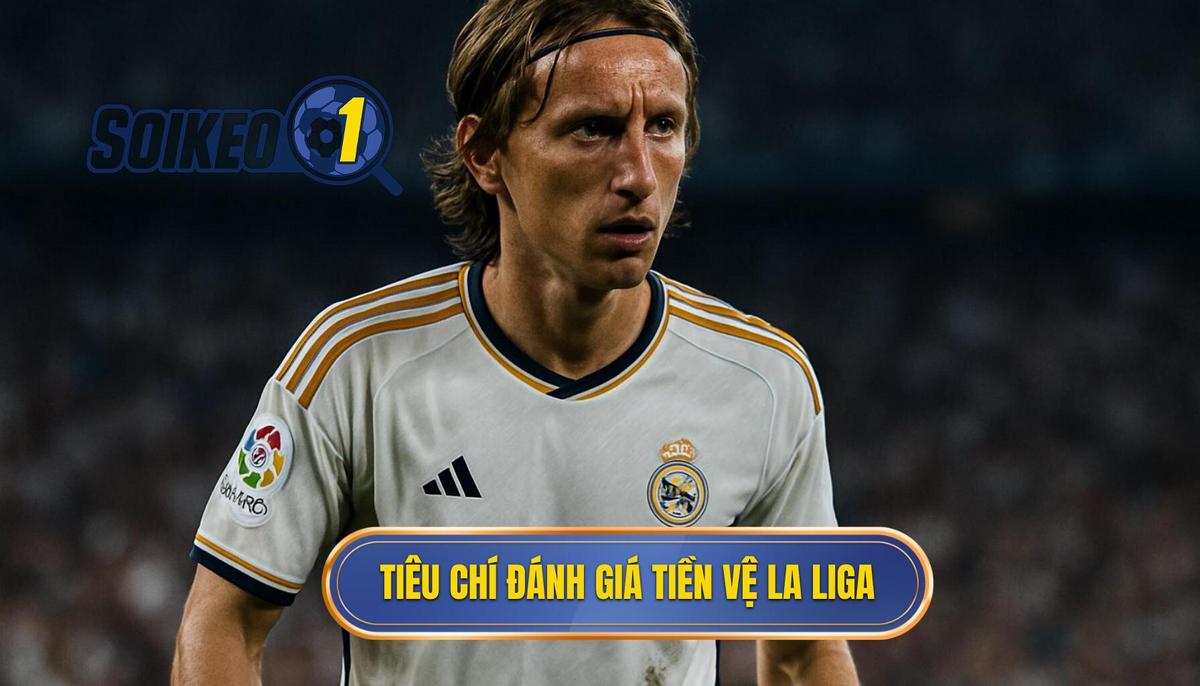 Tiêu Chí Đánh Giá Tiền Vệ Phòng Ngự Hàng Đầu La Liga