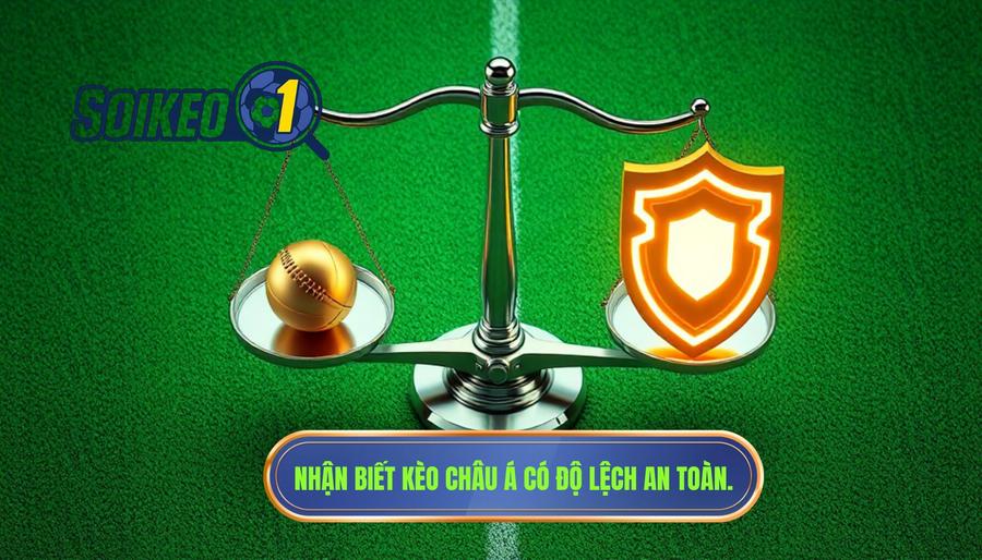 Nhận biết kèo châu Á có độ lệch an toàn