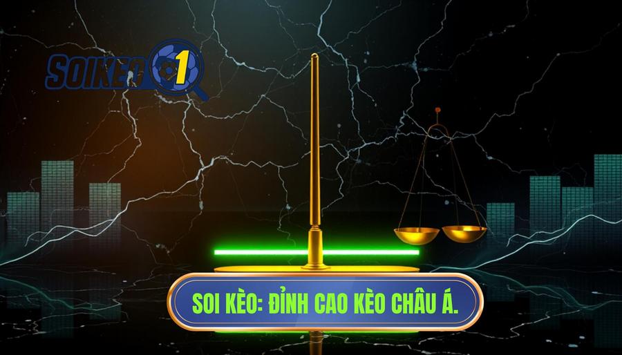 SOI KÈO_ Đỉnh cao kèo châu Á