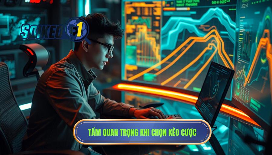 Tại sao việc chọn đúng loại kèo lại quan trọng với người mới?